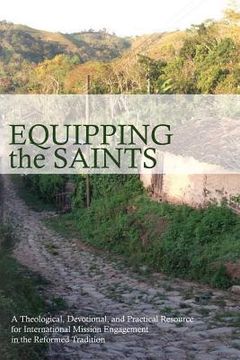 portada Equipping the Saints: A Practical and Theological Resource for International Mission Engagement (en Inglés)