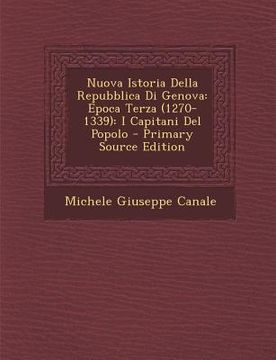 portada Nuova Istoria Della Repubblica Di Genova: Epoca Terza (1270-1339): I Capitani del Popolo (in Italian)