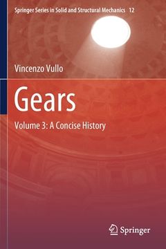 portada Gears: Volume 3: A Concise History: 12 (Springer Series in Solid and Structural Mechanics) (in English)