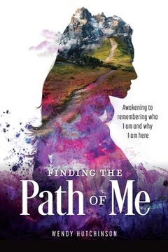 portada Finding the Path of me: Awakening to Remembering who i am and why i am Here (en Inglés)