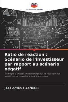 portada Ratio de réaction: Scénario de l'investisseur par rapport au scénario négatif (en Francés)