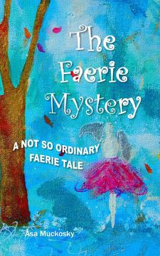 portada The Faerie Mystery: A not so Ordinary Faerie Tale (en Inglés)
