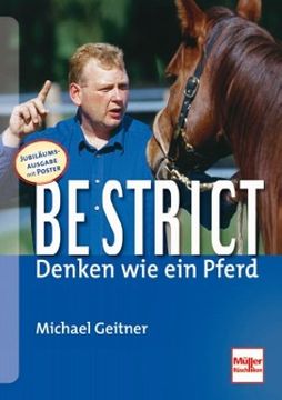 portada Be strict - denken wie ein Pferd: Jubiläumsausgabe: 10 Jahre Be strict! Mit Poster + neuem Übungsteil (en Alemán)
