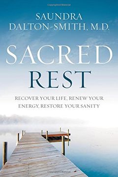 portada Sacred Rest: Recover Your Life, Renew Your Energy, Restore Your Sanity (en Inglés)