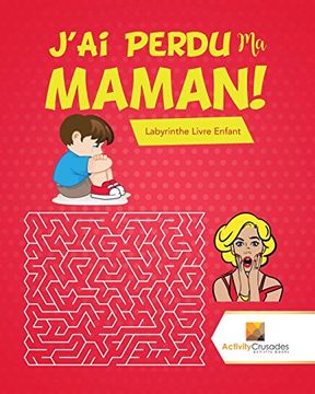 portada J'Ai Perdu Ma Maman!: Labyrinthe Livre Enfant