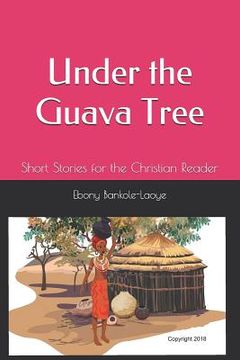 portada Under the Guava Tree: Short Stories for the Christian Reader (en Inglés)