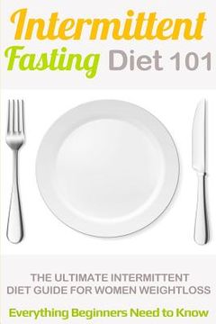 portada Intermittent Fasting Diet 101: Intermittent fasting for Beginners (2nd EDITION + BONUS CHAPTER) - Intermittent Fasting Diet Guide for Weight Loss (in English)