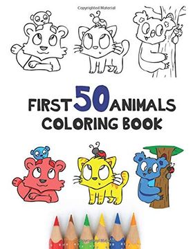 portada First 50 Animals Coloring Book: 50 Cute Simple Cartoon Animals to Color in for Toddlers big Pictures big Print 8. 5" x 11" Learn Animals and Colour (in English)