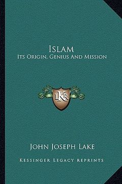 portada islam: its origin, genius and mission (en Inglés)