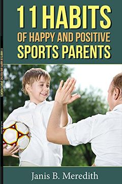 portada 11 Habits of Happy and Positive Sports Parents (en Inglés)
