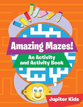 portada Amazing Mazes! An Activity and Activity Book (en Inglés)