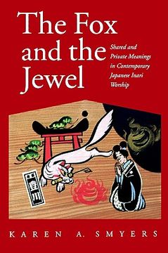 portada The fox and the Jewel: Shared and Private Meanings in Contemporary Japanese Inari Worship (en Inglés)