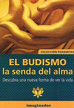 portada El Budismo la Senda del Alma - Descubra una Nueva Forma de ver la Vida
