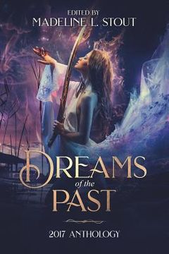 portada Dreams of the Past: 2017 Anthology (en Inglés)