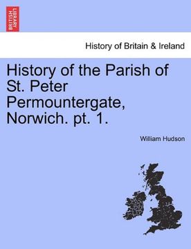 portada history of the parish of st. peter permountergate, norwich. pt. 1. (en Inglés)