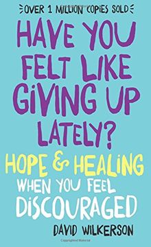portada Have You Felt Like Giving Up Lately?: Hope & Healing When You Feel Discouraged