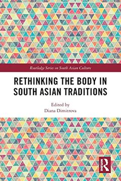 portada Rethinking the Body in South Asian Traditions (Routledge Series on South Asian Culture) (en Inglés)