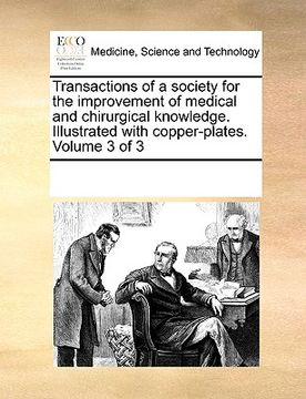 portada transactions of a society for the improvement of medical and chirurgical knowledge. illustrated with copper-plates. volume 3 of 3 (in English)