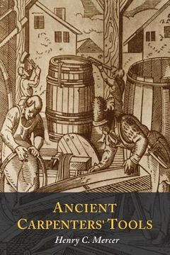 portada Ancient Carpenters' Tools: Illustrated and Explained (en Inglés)