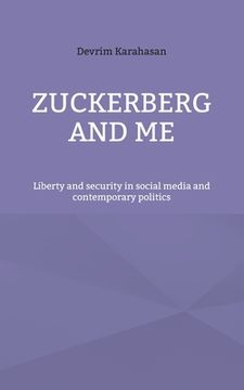 portada Zuckerberg and me: Liberty and security in social media and contemporary politics (en Inglés)
