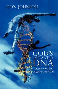 portada god's implanted dna: a journey to deep happiness and health