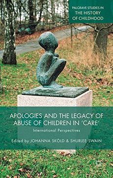 portada Apologies and the Legacy of Abuse of Children in 'Care' (Palgrave Studies in the History of Childhood)