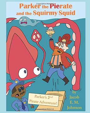 portada Parker the Pierate and the Squirmy Squid! Parker's 2nd Pirate Adventure! 