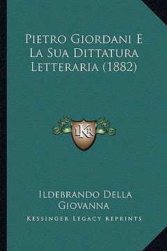 portada Pietro Giordani E La Sua Dittatura Letteraria (1882) (in Italian)