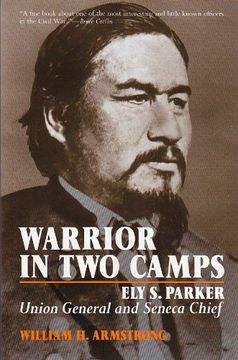 portada Warrior in two Camps: Ely s. Parker, Union General and Seneca Chief (The Iroquois and Their Neighbors) (en Inglés)