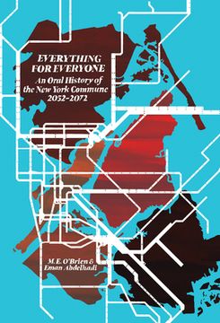 portada Everything for Everyone: An Oral History of the new York Commune, 2052–2072 (en Inglés)