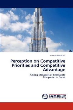portada perception on competitive priorities and competitive advantage (en Inglés)