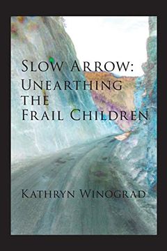 portada Slow Arrow: Unearthing the Frail Children (in English)