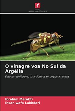 portada O Vinagre voa no sul da Argélia: Estudos Ecológicos, Toxicológicos e Comportamentais (en Portugués)