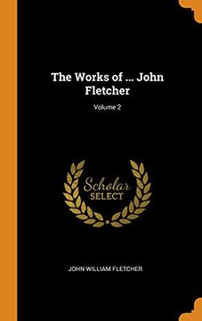 portada The Works of. John Fletcher; Volume 2 (en Inglés)