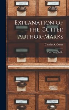 portada Explanation of the Cutter Author-marks: Two-figure Tables (en Inglés)