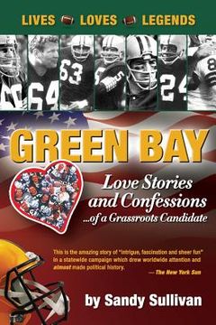 portada Green Bay Love Stories and Confessions of a Grassroot Candidate (en Inglés)
