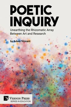 portada Poetic Inquiry: Unearthing the Rhizomatic Array Between Art and Research