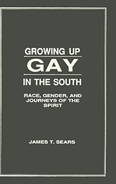 portada Growing up gay in the South: Race, Gender, and Journeys of the Spirit