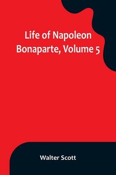 portada Life of Napoleon Bonaparte, Volume 5 