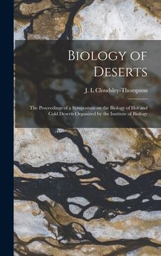 portada Biology of Deserts: the Proceedings of a Symposium on the Biology of Hot and Cold Deserts Organized by the Institute of Biology (en Inglés)