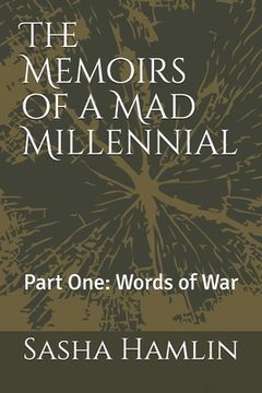 portada The Memoirs of a Mad Millennial: Part One: Words of War (in English)
