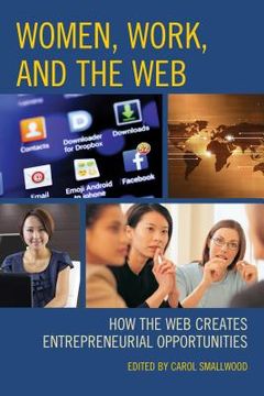 portada Women, Work, and the Web: How the Web Creates Entrepreneurial Opportunities (in English)
