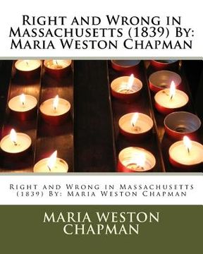 portada Right and Wrong in Massachusetts (1839) By: Maria Weston Chapman (in English)