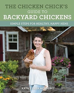 portada The Chicken Chick's Guide to Backyard Chickens: Simple Steps for Healthy, Happy Hens