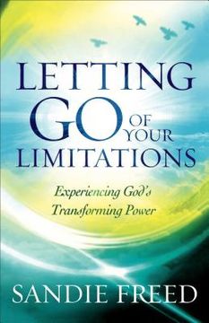 portada Letting Go of Your Limitations: Experiencing God's Transforming Power (en Inglés)