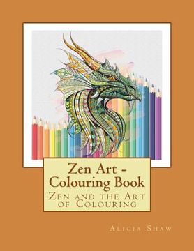 portada Zen Art - Zen and the Art of Colouring: Colouring book with a large variety of framed pictures. Contains Zen proverbs at the back of each picture. (in English)