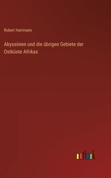 portada Abyssinien und die übrigen Gebiete der Ostküste Afrikas (in German)