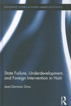 portada state failure, underdevelopment, and foreign intervention in haiti (en Inglés)