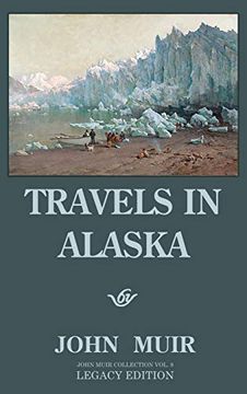 portada Travels in Alaska: Adventures in the far Northwest Mountains and Arctic Glaciers (The Doublebit John Muir Collection) (in English)
