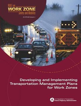 portada Developing and Implementing Transportation Management Plans for Work Zones (en Inglés)